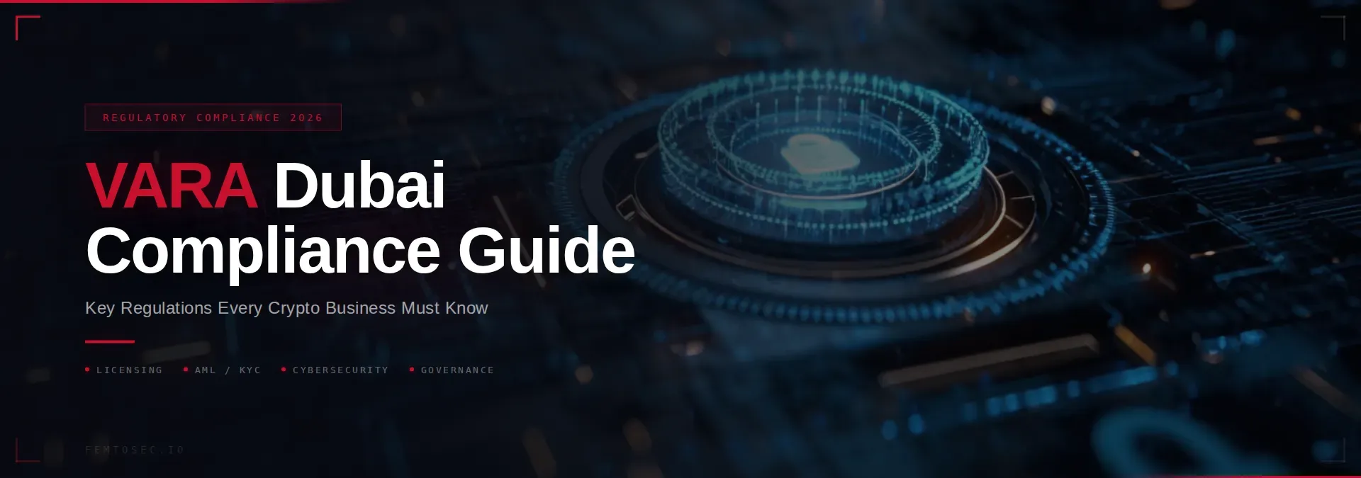 VARA Dubai Compliance Guide: Key Regulations Every Crypto Business Must Know