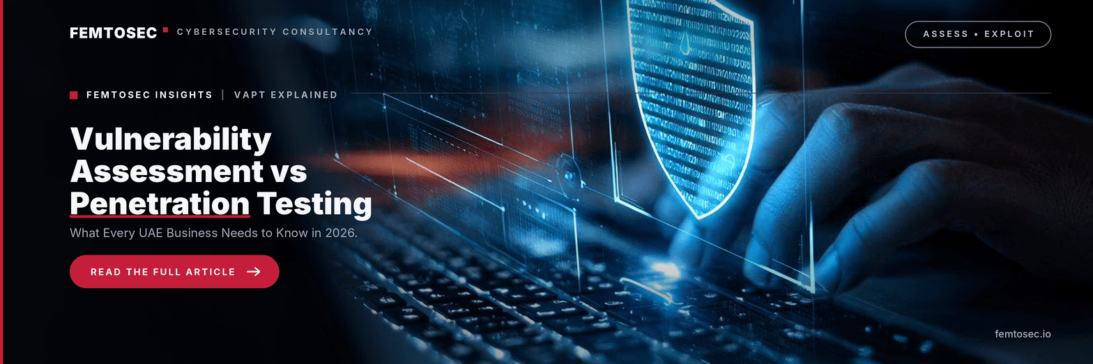 Vulnerability Assessment vs Penetration Testing: What Every UAE Business Needs to Know in 2026